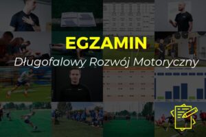 Egzamin Długofalowy Rozwój Motoryczny 21.09.2025