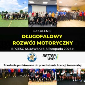 Długofalowy Rozwój Motoryczny w Piłce Nożnej (Online+Zjazd Warsztatowy) 6-8.11.2026 r. Brześć Kujawski